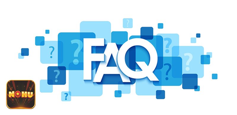 Câu Hỏi Thường Gặp - NoHu có uy tín không, dựa vào tiêu chí nào để đánh giá?